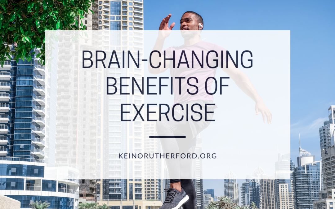 Brain Changing Benefits Of Exercise
