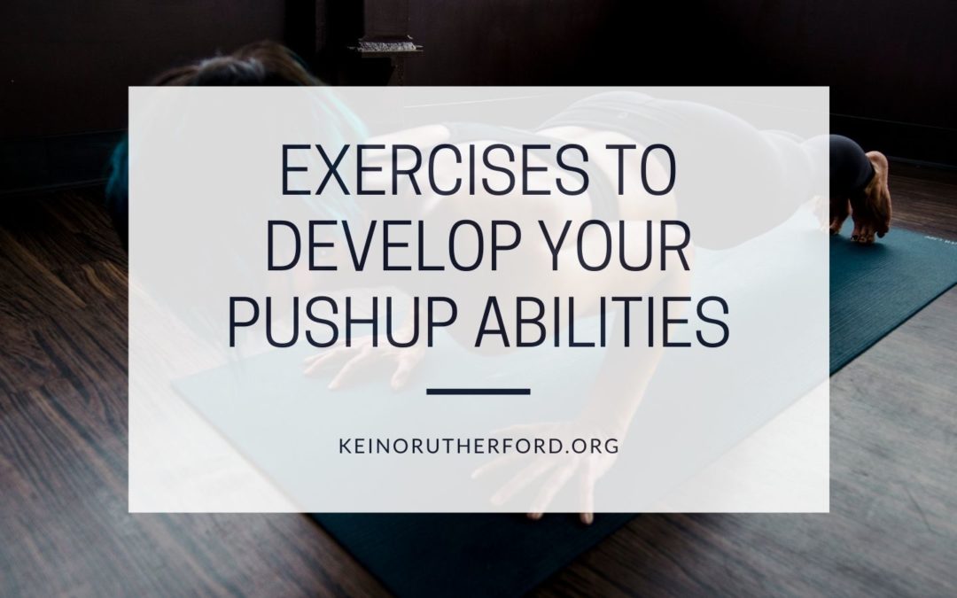 Exercises To Develop Your Pushup Abilities