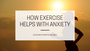 How Exercise Helps With Anxiety