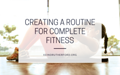 Creating a Routine for Complete Fitness