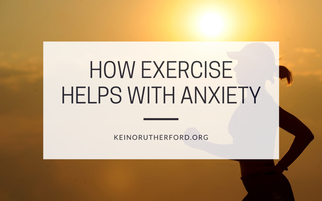 How Exercise Helps with Anxiety