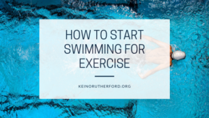 How To Start Swimming For Exercise Keino Rutherford
