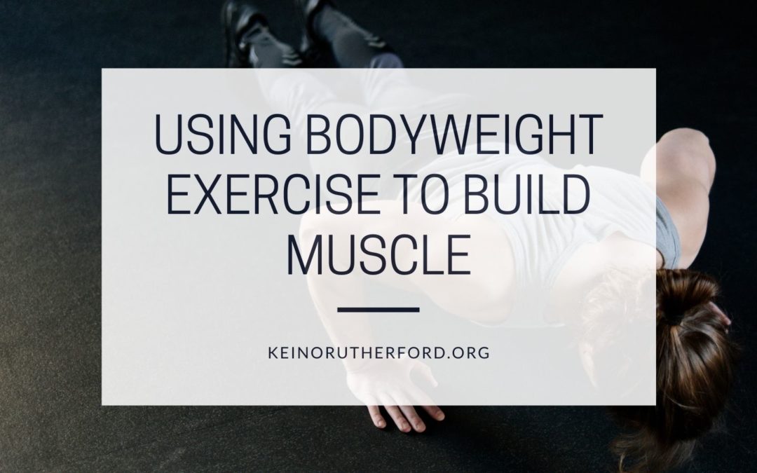 Using Bodyweight Exercise To Build Muscle